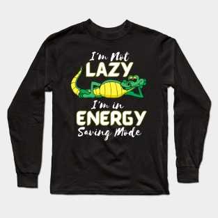 I'm Not Lazy, I'm in Energy Saving Mode Long Sleeve T-Shirt